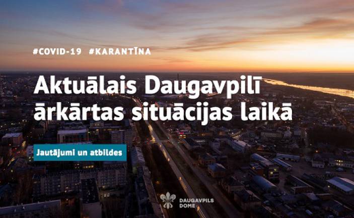 BIEŽĀK UZDOTIE JAUTĀJUMI: KĀ DAUGAVPILS PAŠVALDĪBA CĪNĀS AR COVID-19 IZPLATĪBU