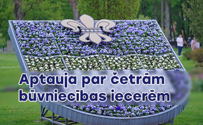 Aptauja par četrām būvniecības iecerēm