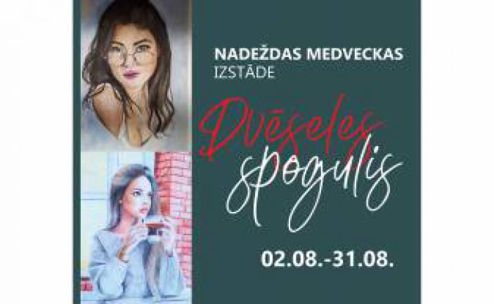 Nadeždas Medveckas izstāde “Dvēseles spogulis”