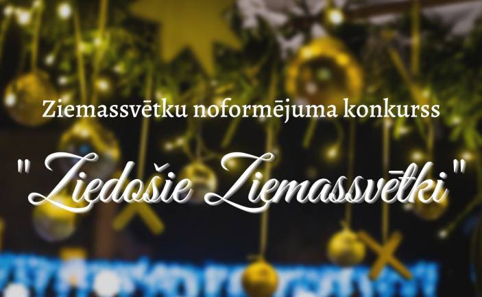 ZIEMASSVĒTKU NOFORMĒJUMA KONKURSS “ZIEDOŠIE ZIEMASSVĒTKI”