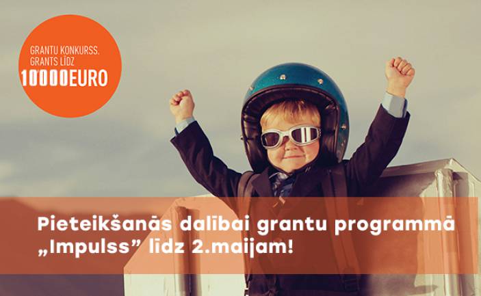 PAŠVALDĪBAS GRANTU PROGRAMMA “IMPULSS” STARTĒ 1. MARTĀ