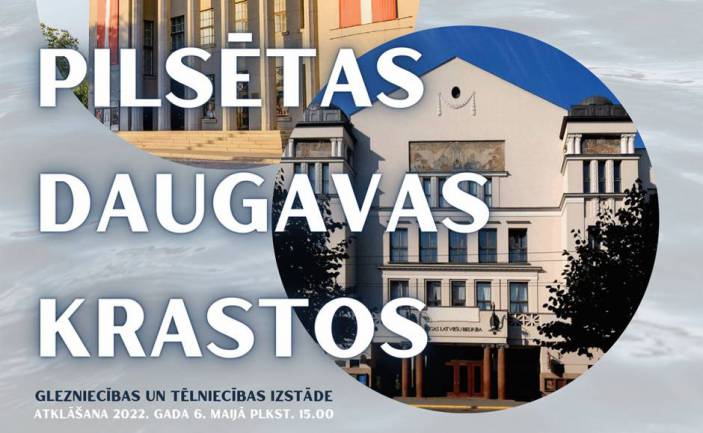 Izstāde “Pilsētas Daugavas krastos”