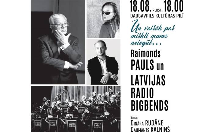 Muzikālais augusts Daugavpilī.  RAIMONDS PAULS UN LATVIJAS RADIO BIGBENDS