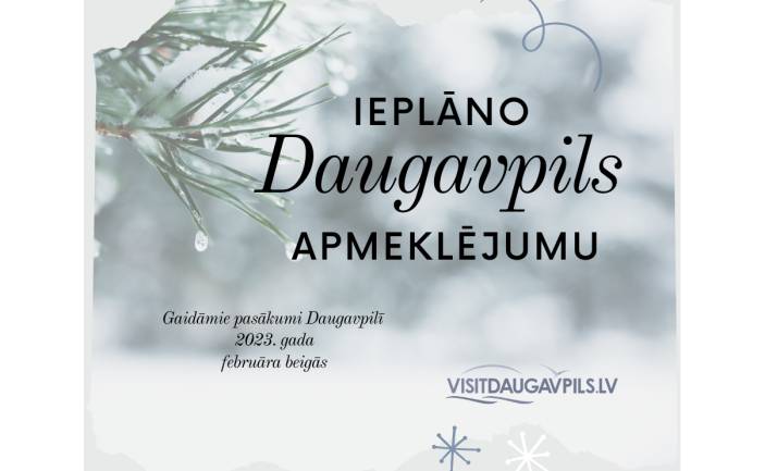 Pasākumi Daugavpilī 2023. gada februāra beigās