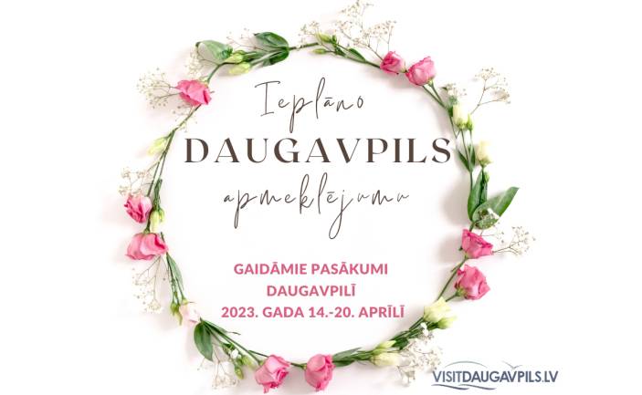 Pasākumi Daugavpilī 2023. gada 14.-20. aprīlī