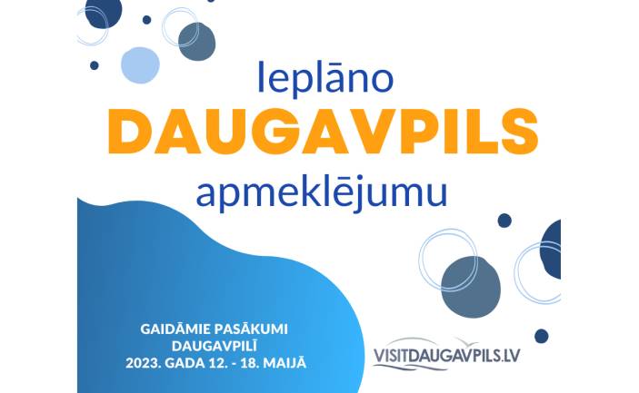 Pasākumi Daugavpilī 2023. gada 12.-18. maijā