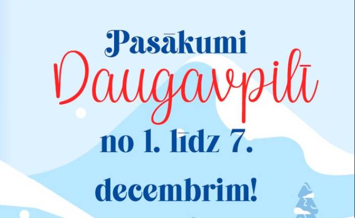 Pasākumi Daugavpilī no 1. līdz 7. decembrim