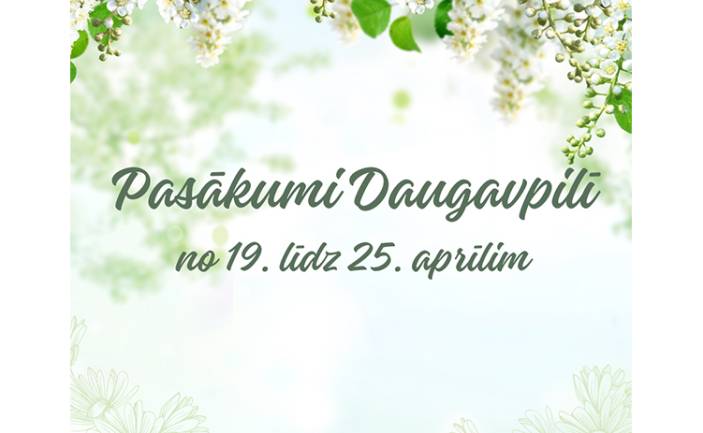 Pasākumi Daugavpilī no 12. līdz 16. aprīlīm