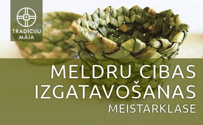 Meistarklase “Meldru cibas izgatavošana”