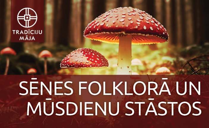 Lekcija “Sēnes folklorā un mūsdienu stāstos”