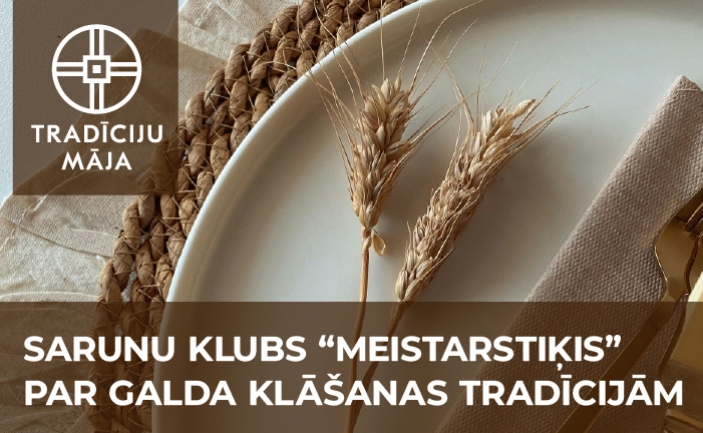 Sarunu klubs “Meistarstiķis” par galda klāšanas tradīcijām