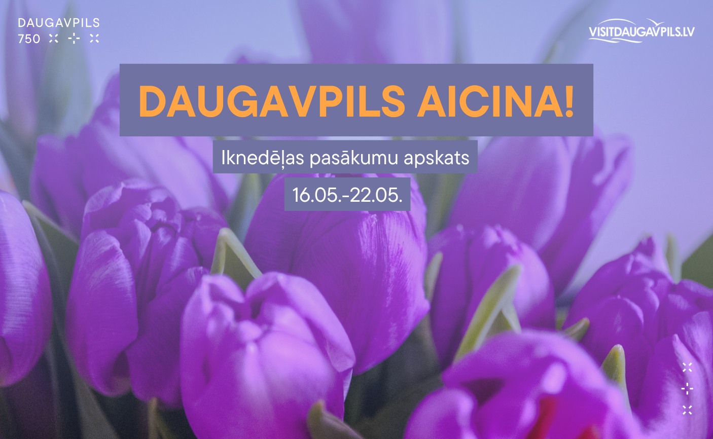 PASĀKUMI DAUGAVPILĪ 16.05. - 22.05.2025. d