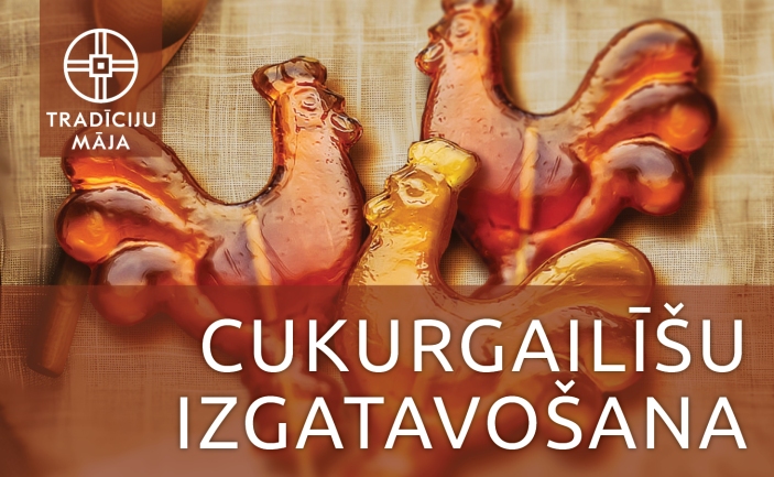 Cukurgailīšu izgatavošanas meistarklase
