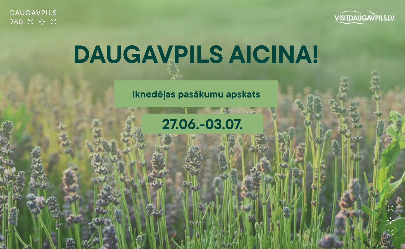 PASĀKUMI DAUGAVPILĪ 27.06. - 03.07.2025. d
