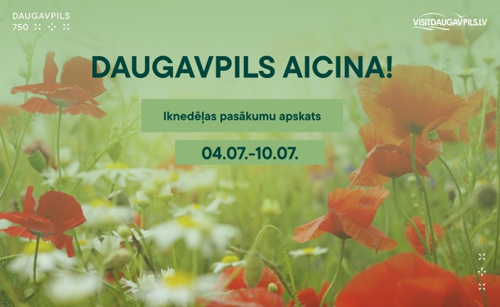 PASĀKUMI DAUGAVPILĪ 04.07. - 10.07.2025.