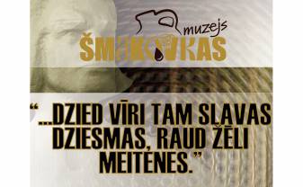 Iepazīsim novada varoņstāstus Šmakovkas muzejā Daugavpilī