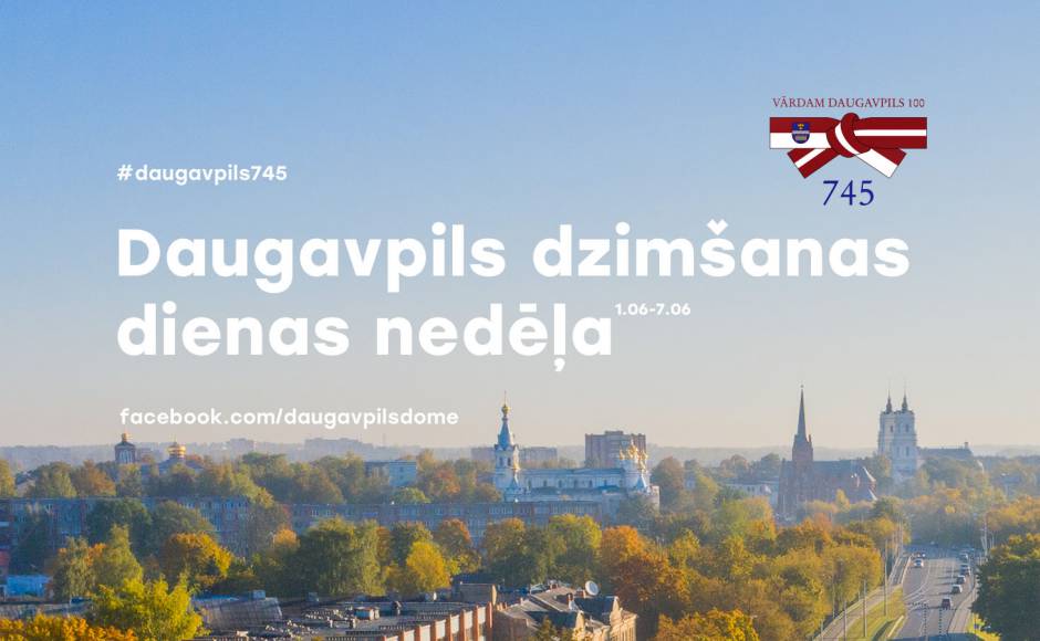 Izskanējusi Daugavpils  745 gadu dzimšanas dienas nedēļa