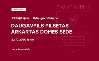 DAUGAVPILS PILSĒTAS DOMES ĀRKĀRTAS SĒDE