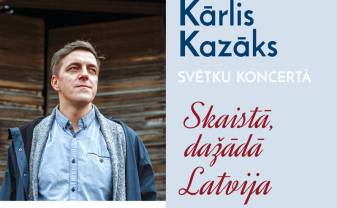 Kārlis KAZĀKS koncertprogrammā SKAISTĀ, DAŽĀDĀ LATVIJA Kārlis KAZĀKS koncertprogrammā SKAISTĀ, DAŽĀDĀ LATVIJA