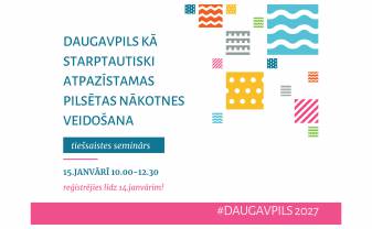 Daugavpils radošos aicina līdzdarboties pilsētas kultūras stratēģijas un Eiropas kultūras galvaspilsētas pieteikuma sagatavošanā