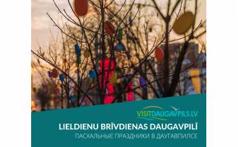 Lieldienu brīvdienas ir klāt!  Idejas, kā pavadīt brīvdienas Daugavpilī