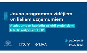 EKONOMIKAS MINISTRIJA, LIAA UN ALTUM SĀK JAUNU PROGRAMMU VIDĒJIEM UN LIELIEM UZŅĒMUMIEM