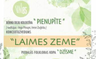 Bērnu deju kolektīvs “Pienupīte” aicina uz koncertuzvedumu “Laimes zeme” Bērnu deju kolektīvs “Pienupīte” aicina uz koncertuzvedumu “Laimes zeme”