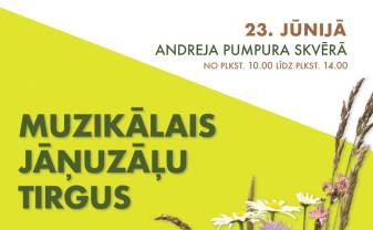 Līgo svētkus ieskandināsim muzikālajā jāņuzāļu tirgū Līgo svētkus ieskandināsim muzikālajā jāņuzāļu tirgū