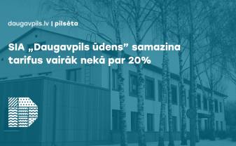 SIA „Daugavpils ūdens” samazina tarifus vairāk nekā par 20%