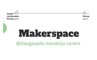 Daugavpils Inovāciju centrs aicina jauniešus pieteikties Makerspace nodarbībām