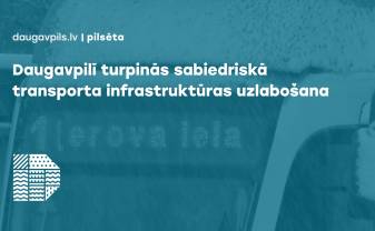 Daugavpilī turpinās sabiedriskā transporta infrastruktūras uzlabošana