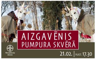 Tradīciju māja aicina piedalīties Aizgavēņa svinībās A. Pumpura skvērā Tradīciju māja aicina piedalīties Aizgavēņa svinībās A. Pumpura skvērā