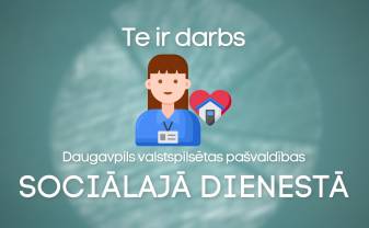 Daugavpils valstspilsētas pašvaldības iestādē “Sociālais dienests” pieejamas 8 vakances Daugavpils valstspilsētas pašvaldības iestādē “Sociālais dienests” pieejamas 8 vakances