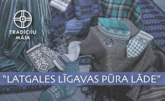 „Latgales līgavas pūra lāde” Tradīciju mājā