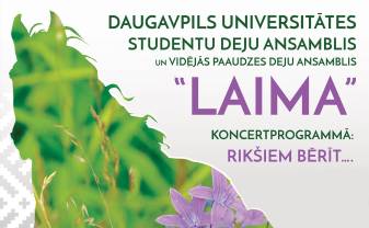 Daugavpils Universitātes studentu deju ansamblis “LAIMA” aicina uz koncertu “RIKŠIEM BĒRĪT…”