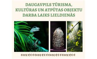 Daugavpils tūrisma, kultūras un atpūtas objektu darba laiks Lieldienās Daugavpils tūrisma, kultūras un atpūtas objektu darba laiks Lieldienās