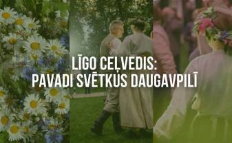 LĪGO CEĻVEDIS: PAVADI SVĒTKUS DAUGAVPILĪ LĪGO CEĻVEDIS: PAVADI SVĒTKUS DAUGAVPILĪ