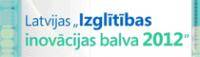 Latvijas Izglītības inovācijas balva 2012 - arī Daugavpilī!