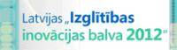 Latvijas Izglītības inovācijas balva 2012 - arī Daugavpilī!