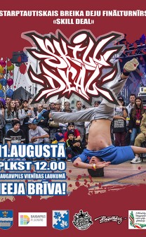 11.AUGUSTĀ STARPTAUTISKAIS BREIKA DEJU FESTIVĀLS “SKILL DEAL” DAUGAVPILS VIENĪBAS LAUKUMĀ!