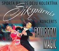 Sporta balles deju kolektīva „Sikspārnis” koncerts ''Ballroom magic''
