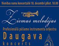 Profesionālā pūšamo instrumentu orķestra „Daugava” koncerts ZIEMAS MELODIJAS Profesionālā pūšamo instrumentu orķestra „Daugava” koncerts ZIEMAS MELODIJAS
