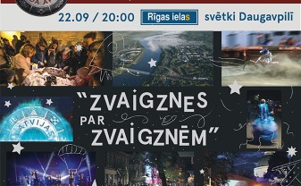 22. septembrī 20.00 Rīgas ielas svētki Daugavpilī ZVAIGZNES PAR ZVAIGZNĒM 22. septembrī 20.00 Rīgas ielas svētki Daugavpilī ZVAIGZNES PAR ZVAIGZNĒM
